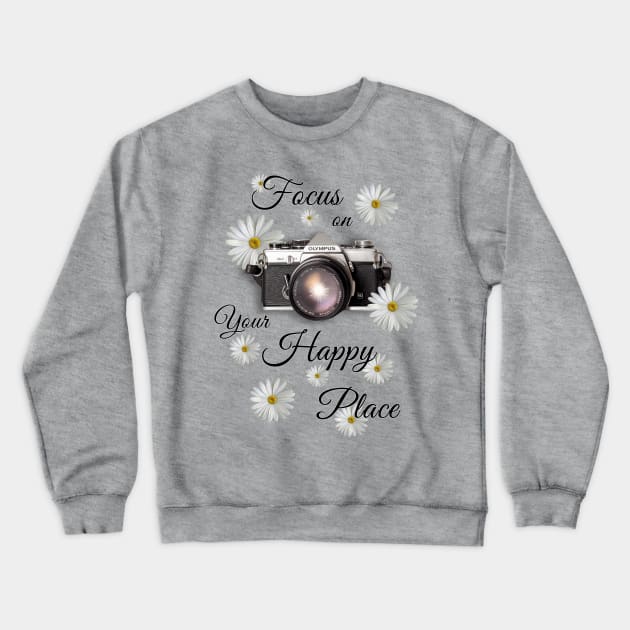 Focus on Your Happy Place Crewneck Sweatshirt by The Crazy Daisy Lady